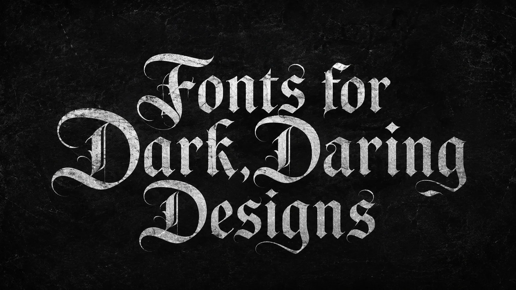 Fonts for Dark, Daring Designs