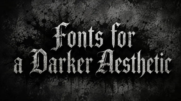 Fonts for a Darker Aesthetic