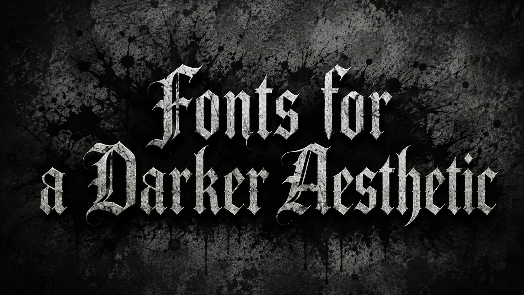 Fonts for a Darker Aesthetic